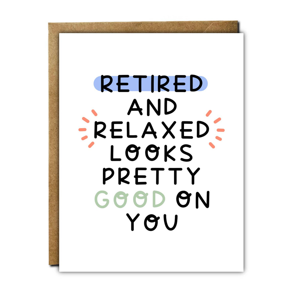 Retired & Relaxed Looks Pretty Good on You Greeting Card