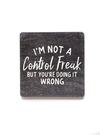 I'm Not A Control Freak - Fun Wood Magnets