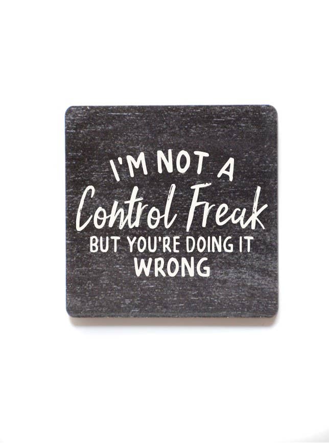 I'm Not A Control Freak - Fun Wood Magnets