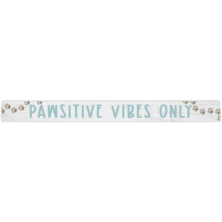 Home Decor - Pawsitive Vibes Only- Shelf Sign - Pet Lover Gift