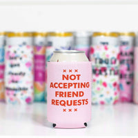 Not Accepting Friend Requests - Funny Can Cooler