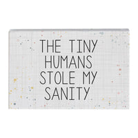 Home Decor - Tiny Humans Stole My Sanity