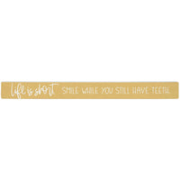 Home Decor - Life is Short, Smile While You Still Have Teeth  - Shelf Sign