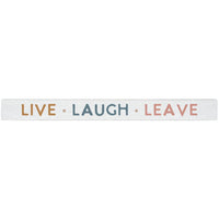 Home Decor - Live Laugh Leave - Shelf Sign