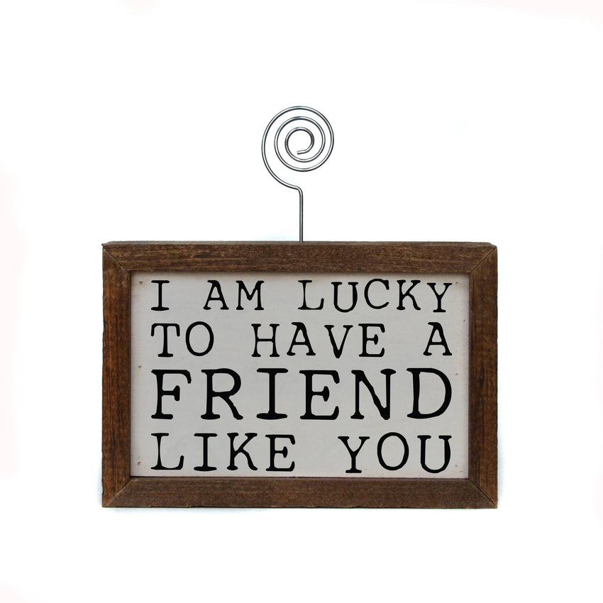 SALE! Tabletop Picture Frame - I'm Lucky To Have A Friend Like You