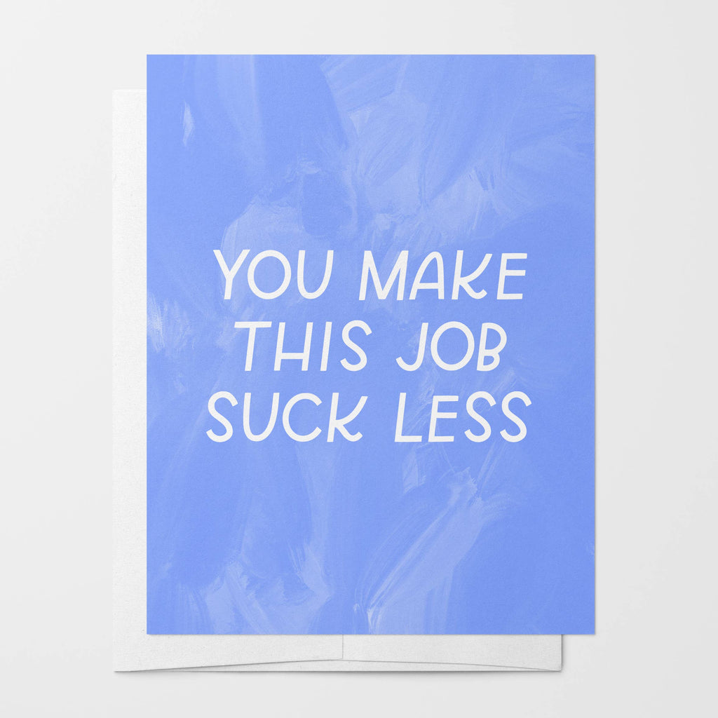 You Make This Job Suck Less Card | Coworker Gift