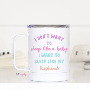 Sleep Like a Baby Funny Travel Cup With Handle