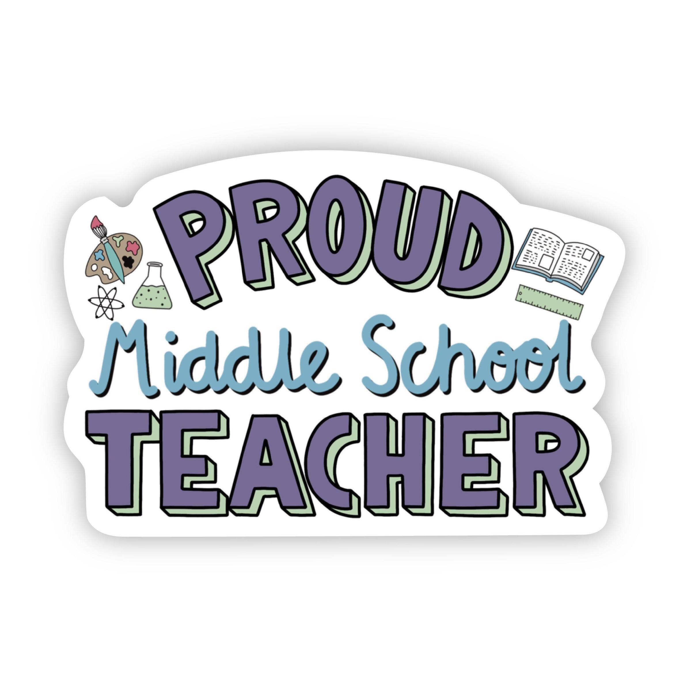 Proud Middle School Teacher Vinyl Sticker - Teacher Stickers