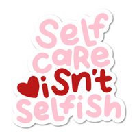 Self Care Isn't Selfish Sticker