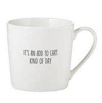 Cafe Mug -Add To Cart Kind of Day