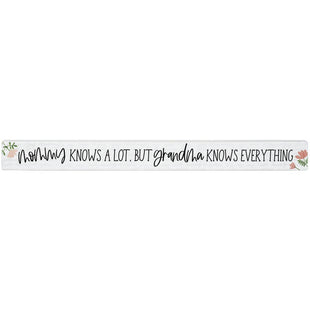 Home Decor - Mommy Knows a Lot, But Grandma Knows Everything - Shelf Sign