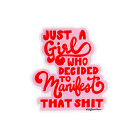 Just a Girl Who Decided to Manifest Sticker