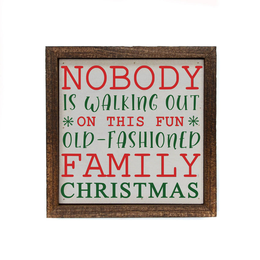 6x6 Nobody Is Walking Out On This Fun Old Christmas Signs