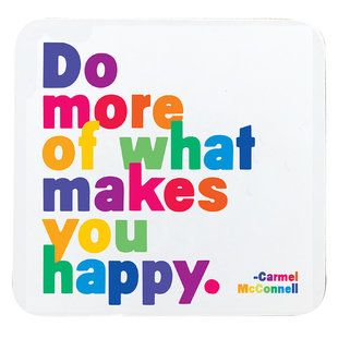 Do More of What Makes You Happy - Square Coaster