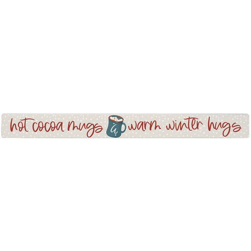 Home Decor - Hot Cocoa, Warm Winter Hugs- Shelf Sign