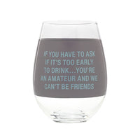 Too Early To Drink Wine Glass - Jumbo Size