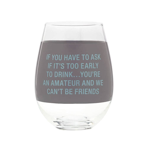 Too Early To Drink Wine Glass - Jumbo Size