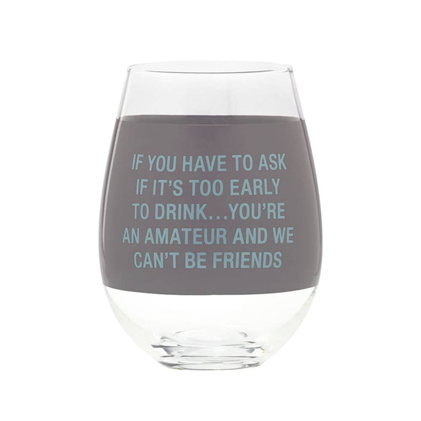 Too Early To Drink Wine Glass - Jumbo Size