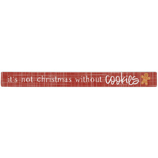 Home Decor - It's Not Christmas Without Cookies - Shelf Stick