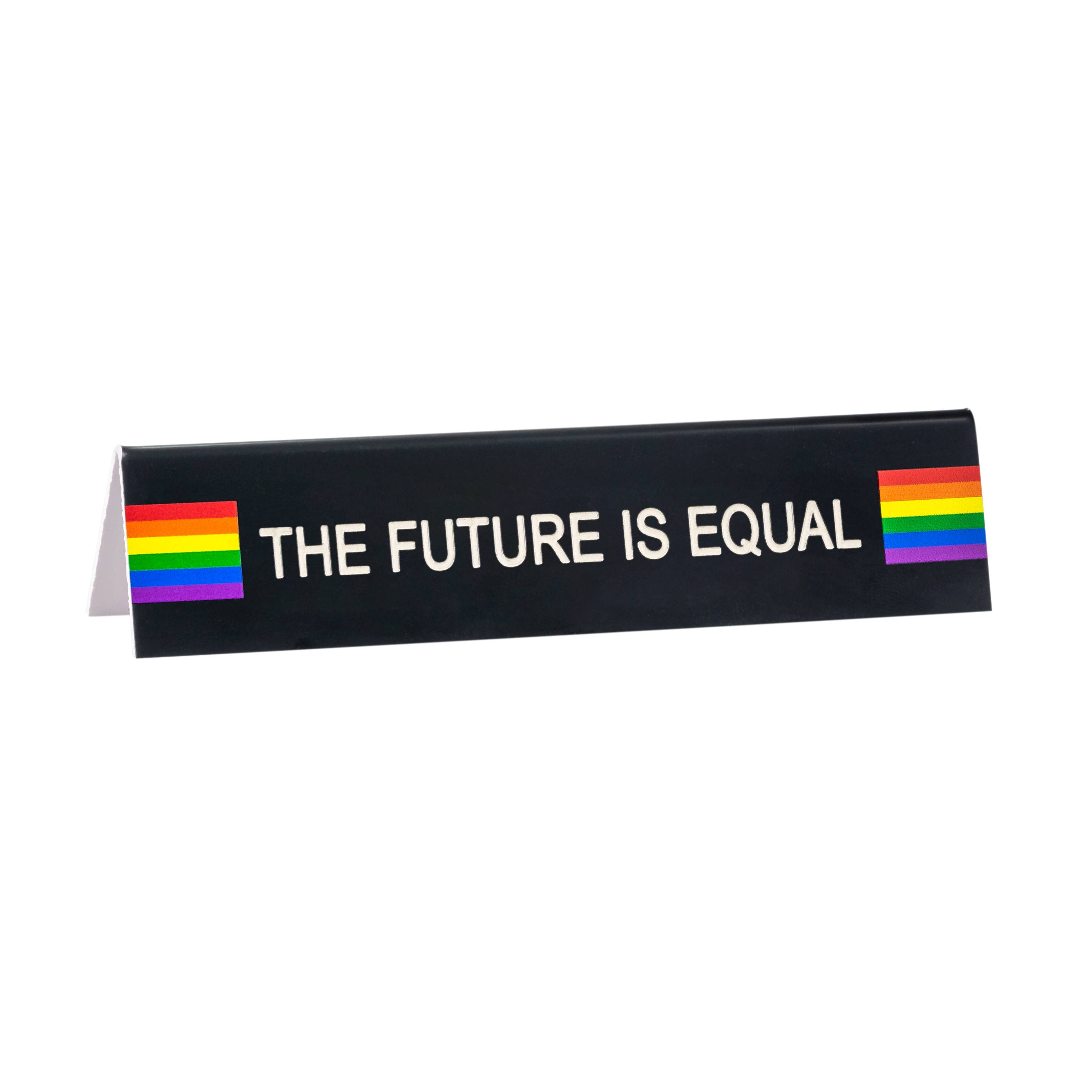 The Future Is Equal Long Desk Sign