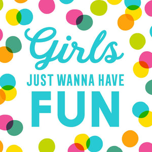 Girls Just Want to Have Fun - 50ct Cocktail Napkins