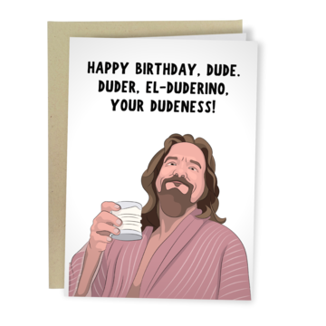 Happy Birthday Dude - Great Lebowski Funny Birthday Greeting Card