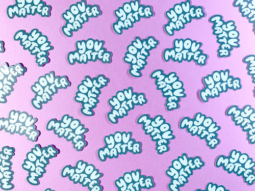 You Matter Vinyl Sticker