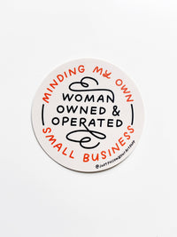 Minding My Own Woman Owned & Operated Small Business Sticker