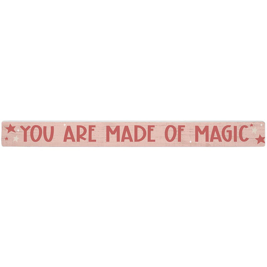 Home Decor - You Are Made Of Magic  - Shelf Sign