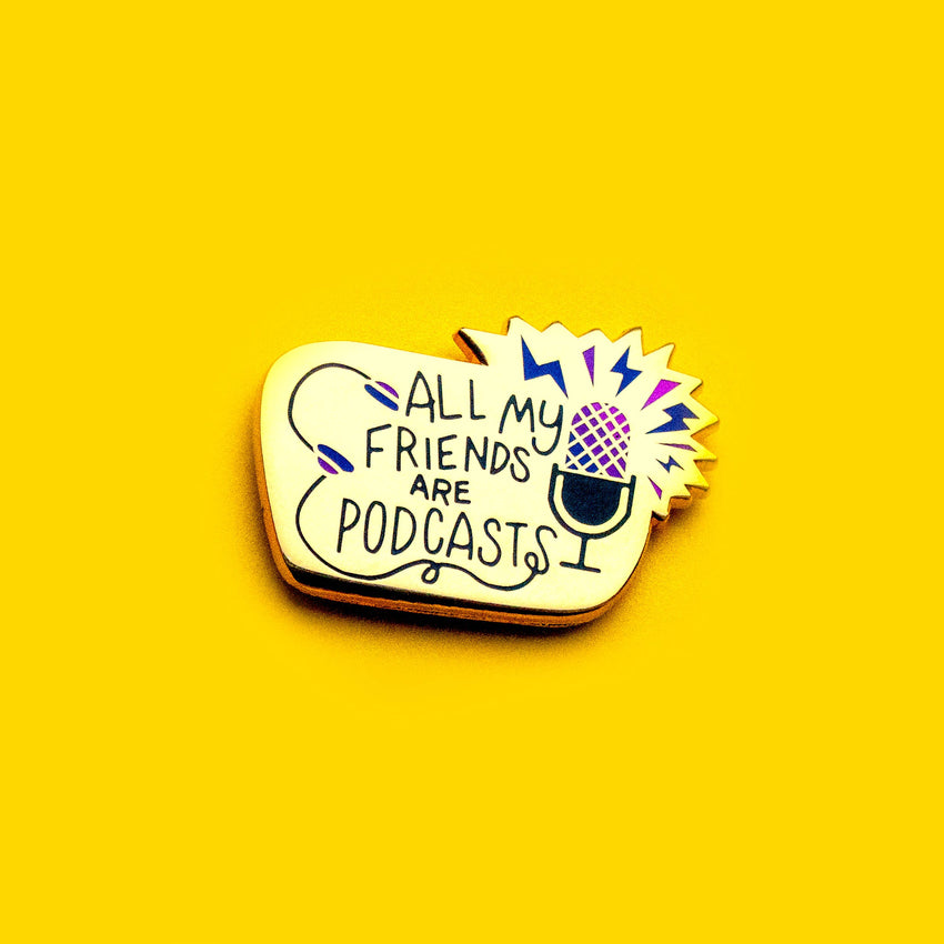 All My Friends are Podcasts Enamel Pin