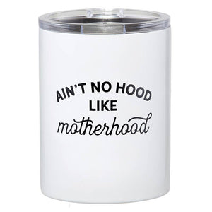 Ain't No Hood Like Motherhood Tumbler 12oz Tumbler