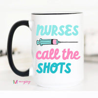 Nurses Call the Shots Funny Coffee Mug, Hospital Gift