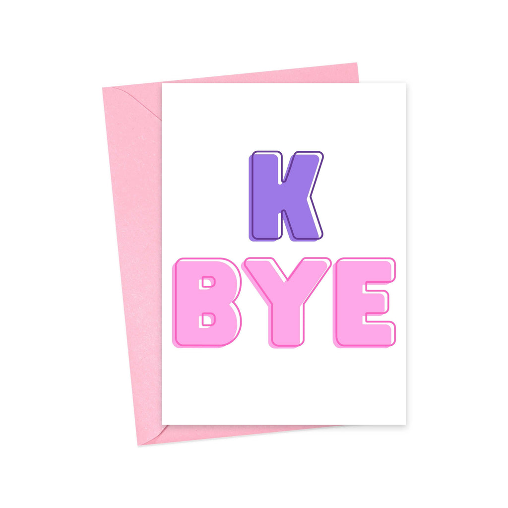 K Bye Funny Rude Going Away Card - Sassy Cards -Snarky Cards