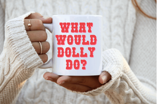 SALE! What Would Dolly Do Mug