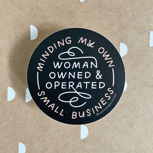 Minding My Own Woman Owned & Operated Small Business Sticker