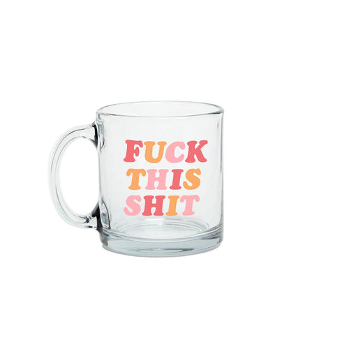 Clear Glass Mug - Fuck This $hit