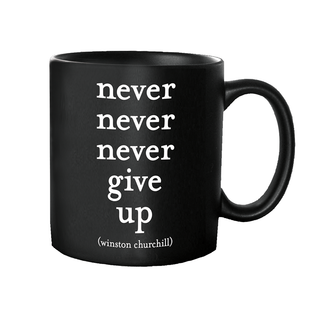 Never Give Up Churchill Quote  - Black Mug