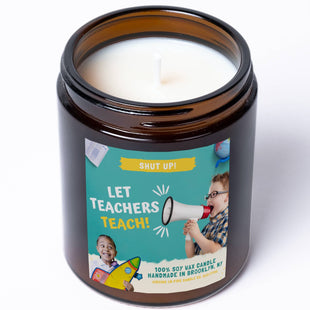 SALE! SHUT UP! LET TEACHERS TEACH! (Tonka Scented) 🗣️ Soy Candle