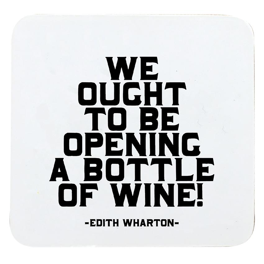 We Ought To Be Opening a Bottle of Wine! - Square Coaster