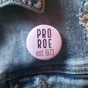 Pro Roe Feminist Pinback Button