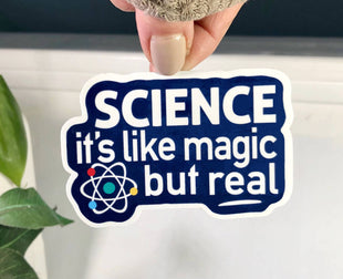 Science Sticker, Waterproof It's Like Magic But Real Decal