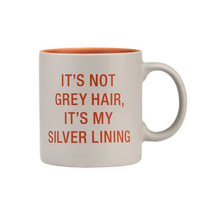 It's Not Grey Hair, It's My Silver Lining - Funny Mug