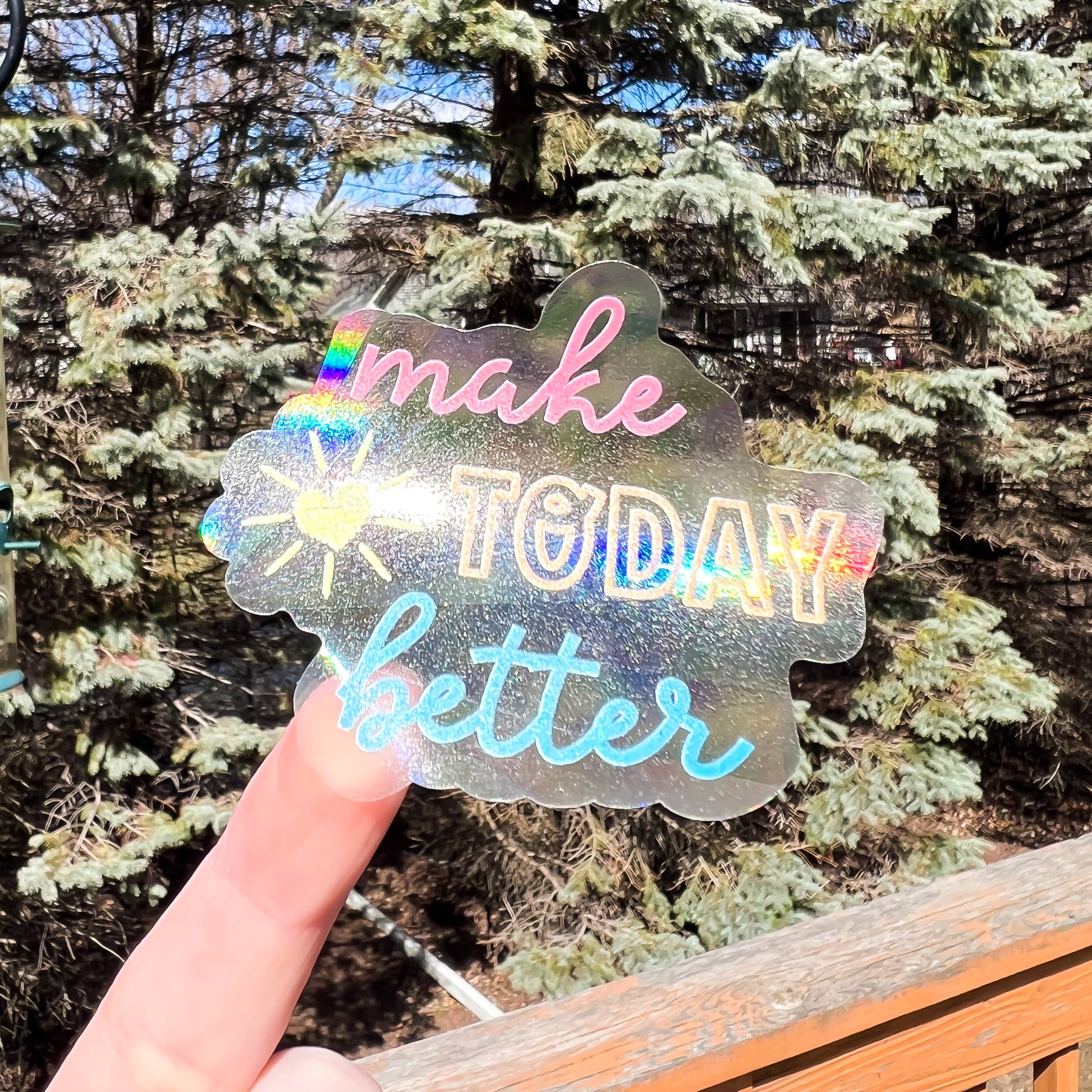 Make Today Better Suncatcher Sticker