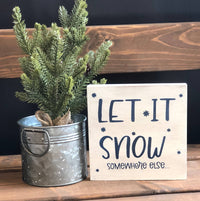 Snow Somewhere Else - Funny Rustic Winter Shelf Sitter