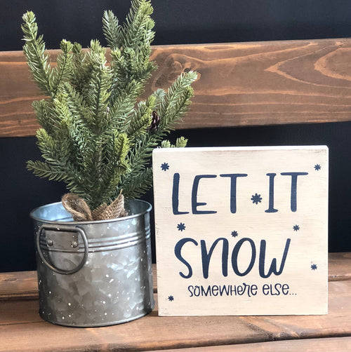 Snow Somewhere Else - Funny Rustic Winter Shelf Sitter
