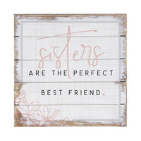 Home Decor - Sisters Are The Perfect Best Friend Sign