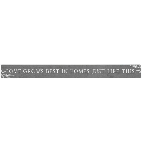 Love Grows Best in Homes Like This - Shelf Talking Sticks