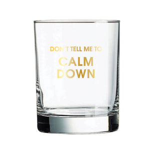 Don't Tell Me to Calm Down Rocks Glass