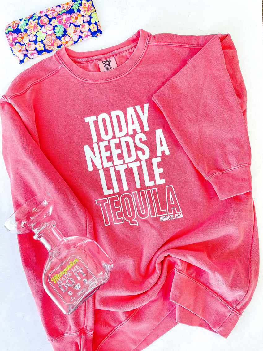 "Today Needs a Little Tequila" InBooze Crew Sweatshirt