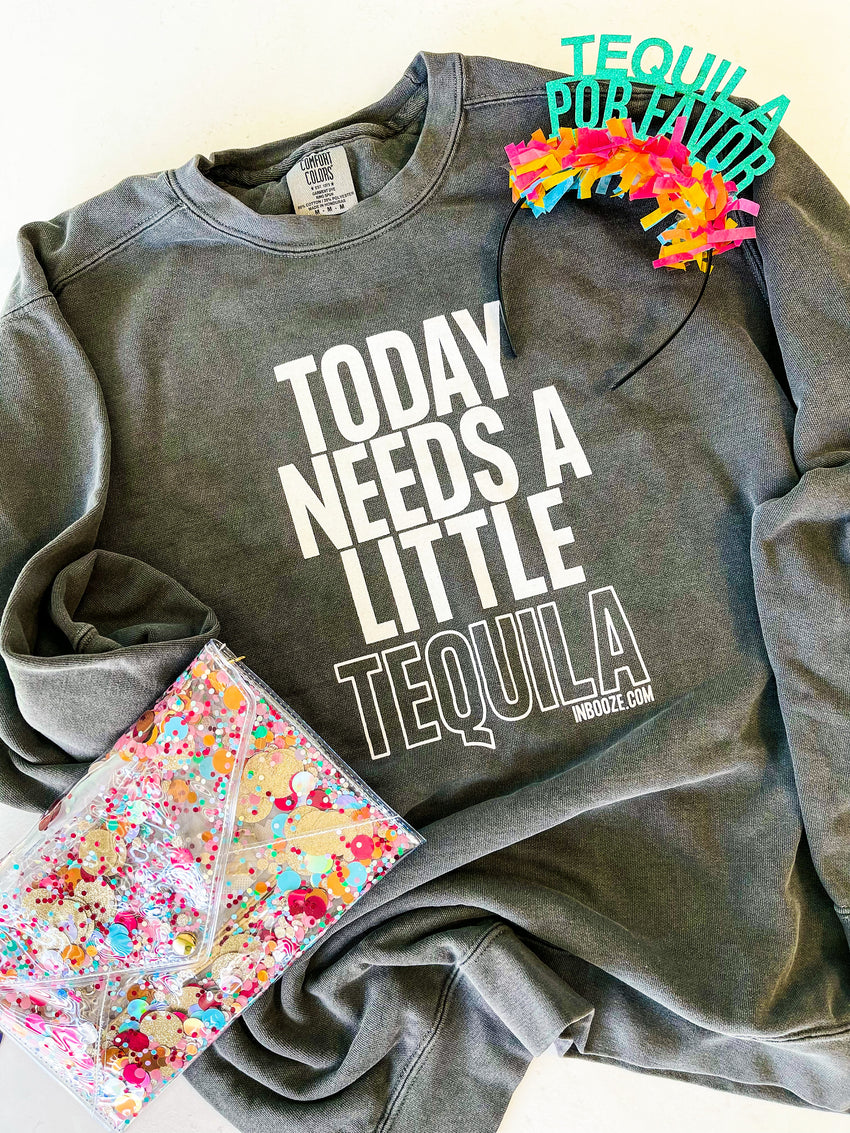 "Today Needs a Little Tequila" InBooze Crew Sweatshirt